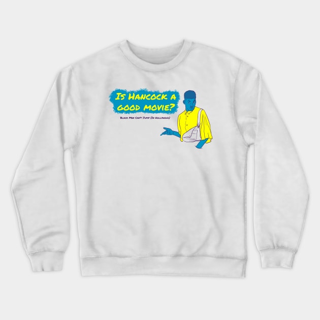 Is Hancock A Good Movie? Style 3 Crewneck Sweatshirt by Black Men Can't Jump In Hollywood